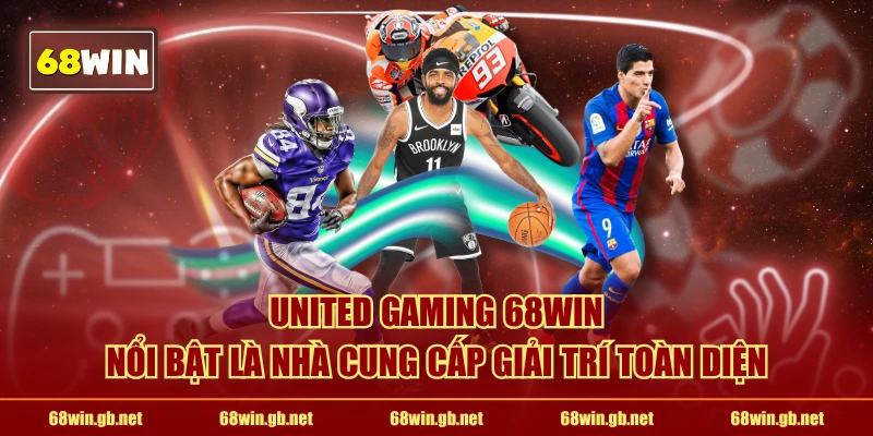 United Gaming 68WIN nổi bật là nhà cung cấp giải trí toàn diện