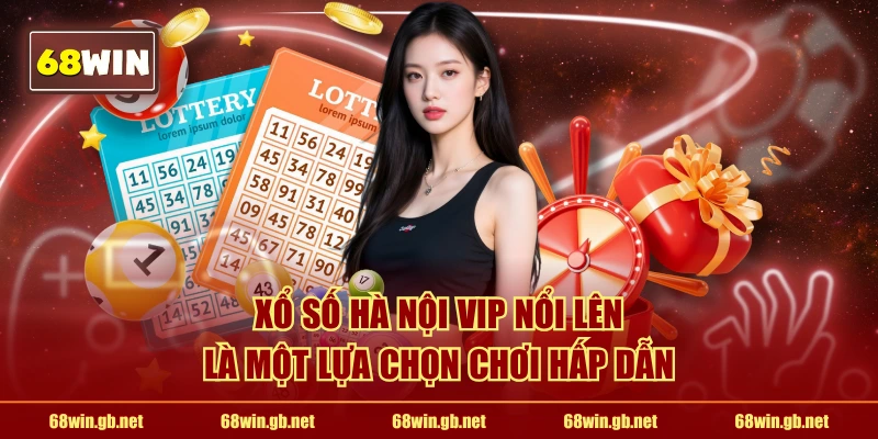 Xổ số Hà Nội VIP nổi lên là một lựa chọn chơi hấp dẫn